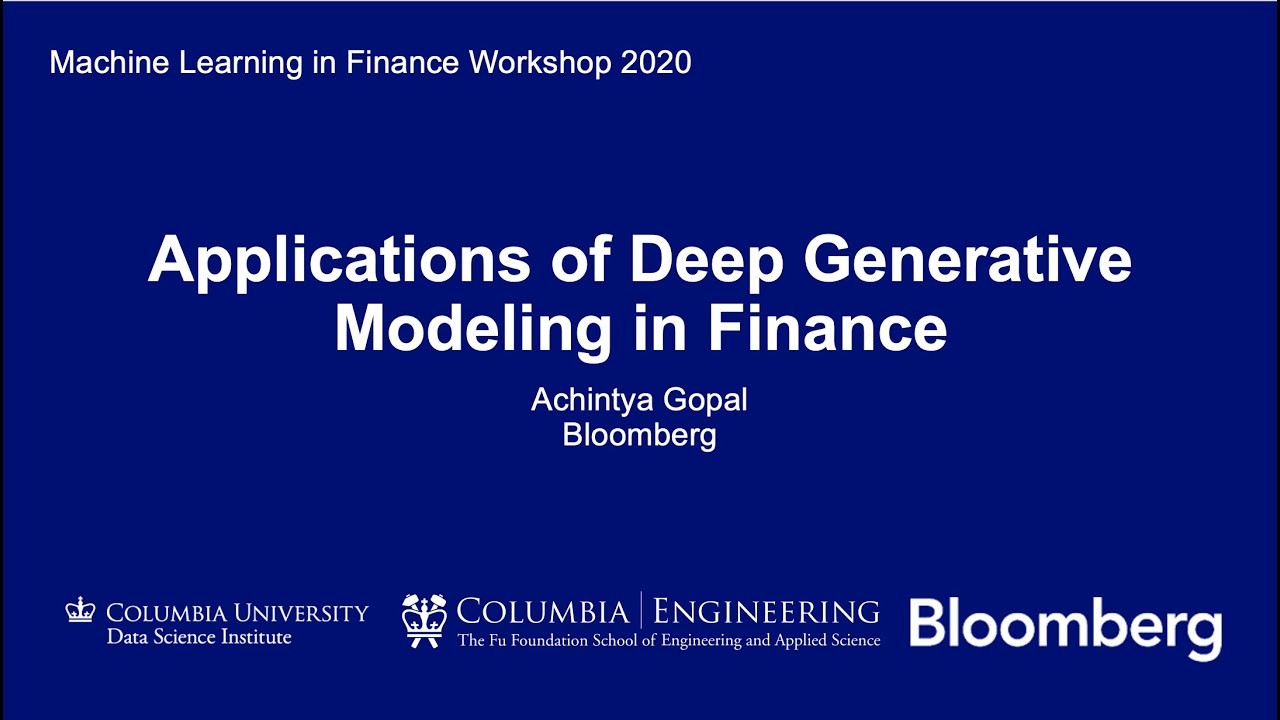 Achintya Gopal: Applications of Deep Generative Modeling in Finance