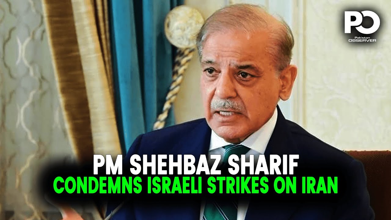 PM Shehbaz Sharif Condemns Israeli Strikes on Iran | Pakistan Calls for Peace | Pakistan Observer