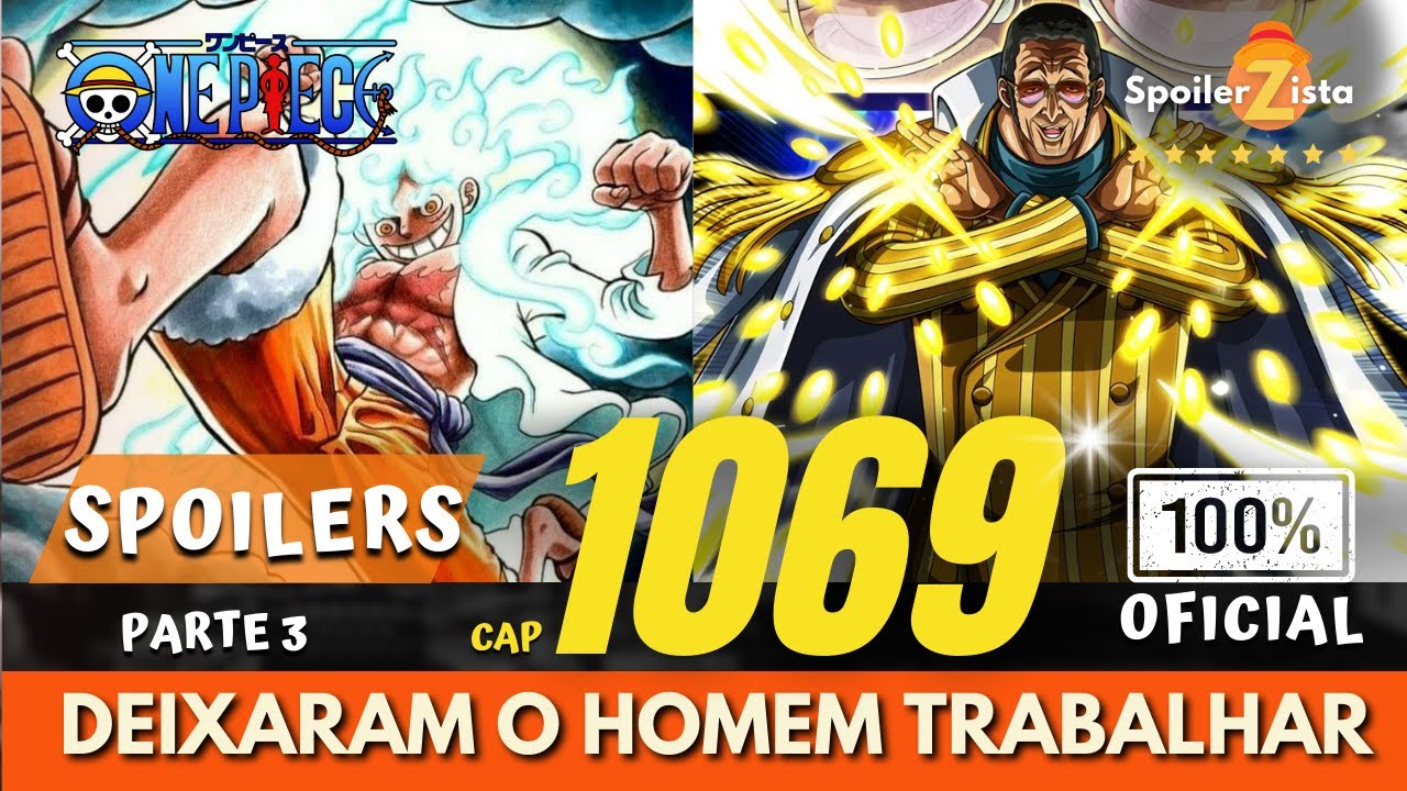 ONE PIECE 1069 - SPOILERS OFICIAIS PARTE 3 - DEIXARAM O HOMEM TRABALHAR