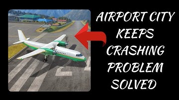 How To Solve Airport City App Keeps Crashing Problem || Rsha26 Solutions