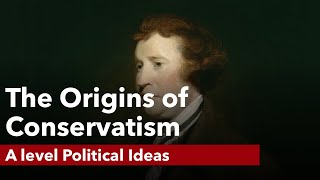 The Origins of Conservatism - A level Politics