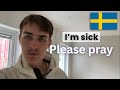 I’m sick. Please pray 🙏 (Sweden 🇸🇪) [2025]