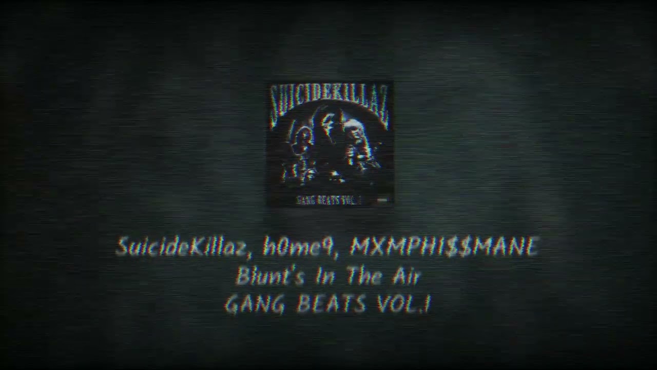 SuicideKillaz, h0me9, MXMPHI$$MANE - Blunt's In The Air