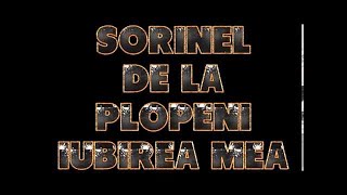 SORINEL DE LA PLOPENI IUBIREA MEA