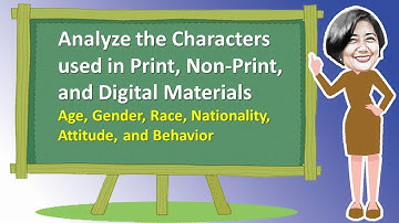 ENGLISH 6 LESSON 1 Analyze the Characters used in Print, Non-Print, and Digital Materials