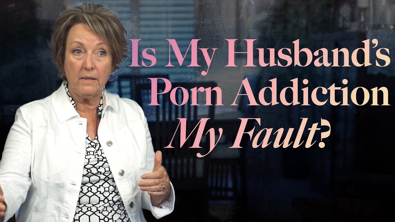 Is My Husband's Porn Addiction My Fault? â€” Pure Life Ministries