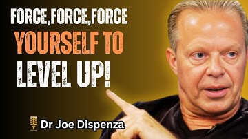 FORCE YOURSELF TO LEVEL UP. Most Powerful Speech By Dr Joe Dispenza