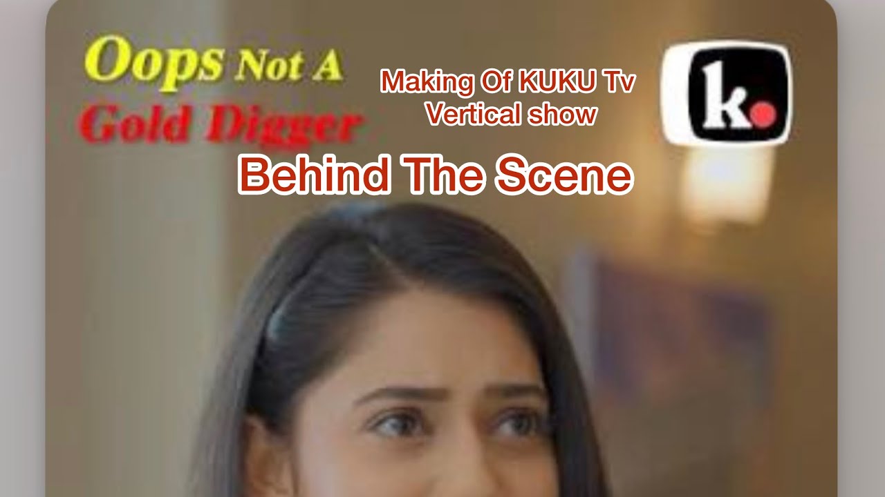 Making Of KUKU Tv New Series Gold Digger Vertical | Behind The Scene