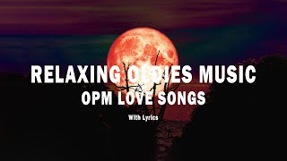 Timeless OPM Hits  [ Lyrics ] Relaxing Beautiful Love Songs 80's 90's