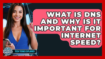 What Is DNS And Why Is It Important For Internet Speed? - Tech Terms Explained