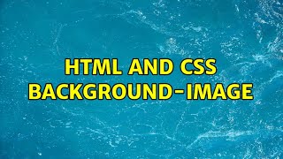 HTML and CSS background-image (2 Solutions!!)