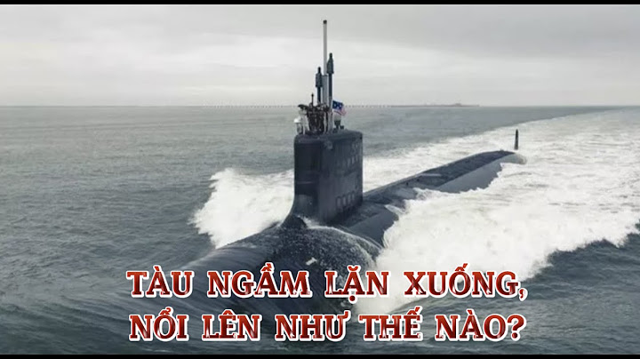 Tàu ngầm boong tàu là gì thân tàu là gì năm 2024