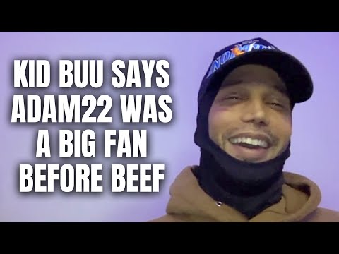Kid Buu Says Adam22 Was A BIG Fan Before Beefing [Part 20]