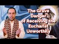 Danger of Receiving the Eucharist Unworthy // Mario Joseph