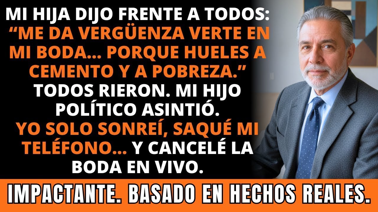 Mi Hija Dijo: “Mi Papá Huele a Cemento, Se Avergüenza.” Cancelé su Boda Tras Pagarla. IMPACTANTE.