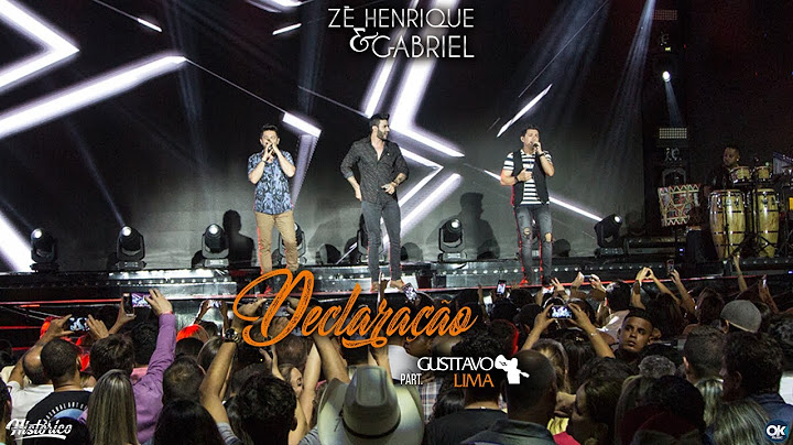 Zé Henrique & Gabriel (Part. Gusttavo Lima) - Declaração - DVD Histórico