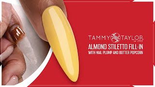 Tammy Taylor | How To | Almond Stiletto Fill-In with Nail Plump and Butter Popcorn