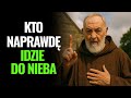 Ojciec Pio: wyraźne znaki, że po śmierci pójdziesz do Nieba