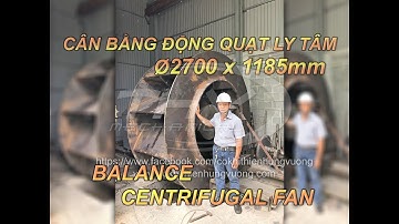 Cân Bằng Động Cánh Quạt Ly Tâm Ø2700 - Balance Centrifugal Fan Ø2700