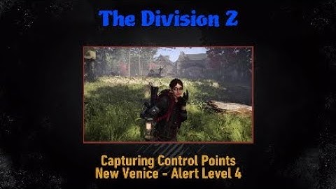 The Division 2: Capturing Control Points - New Venice (Alert Level 4)