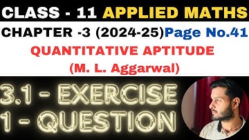 1 Ques Ex 3.1 l Chapter 3 l Quantitative Aptitude l Class 11th Applied Maths l M L Aggarwal 2024-25