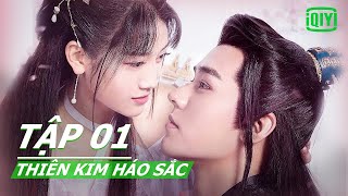 Phim cổ trang ngôn tình Cung Tuấn x Trịnh Tưu Hoằng | Thiên Kim Háo Sắc Tập 01 | iQiyi Vietnam