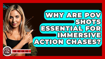 Why Are POV Shots Essential For Immersive Action Chases? - The Action Reel
