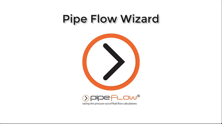 Hướng dẫn sử dụng pipe flow wizard năm 2024