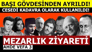 AHDE VEFA #3 - Ünlülerin Mezarları | Zincirlikuyu Mezarlığı