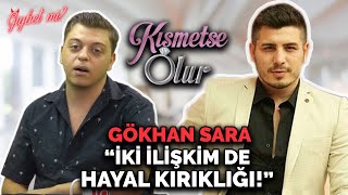 Kısmetse Olur Gökhan İki İlişkim De Hayal Kırıklığı Gıybet Mi?