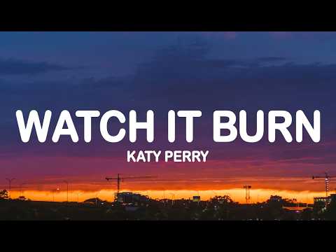 Katy Perry - Watch It Burn (Lyrics)