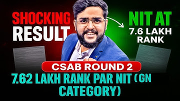 CSAB Round 2 SHOCKING Result: NIT at 7.6 Lakh Rank?! (Gen Category) | CSAB 2025 Update