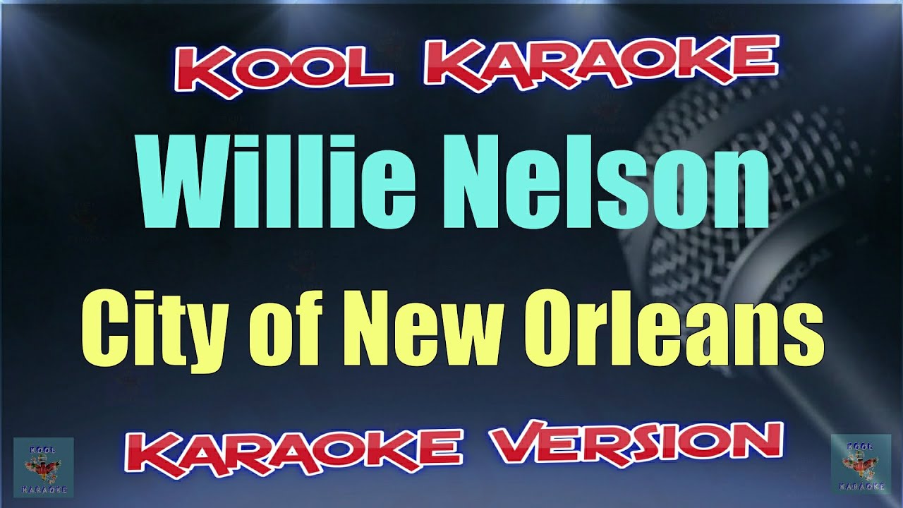 Willie Nelson City of New Orleans (Karaoke Version) VT YouTube