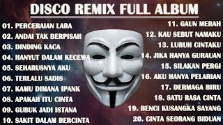 DISCO REMIX FULL ALBUM (Tanpa Iklan) - DJ PERCERAIAN LARA X ANDAI TAK BERPISAH REMIX