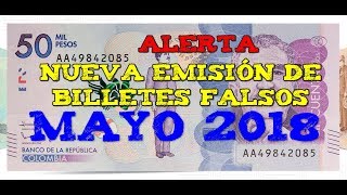 Alerta Nueva Emisión de Billetes de 50 mil pesos falsos │ Mayo 31 de 2018