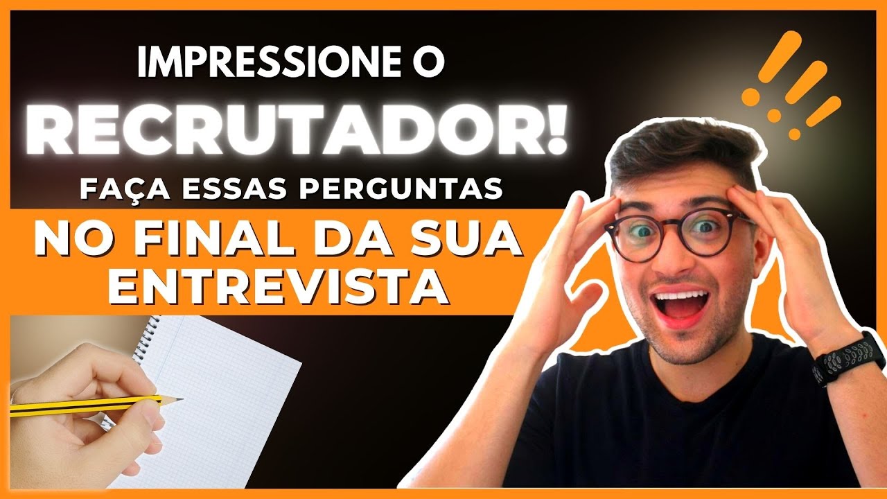 IMPRESSIONE O RECRUTADOR: Faça essas perguntas no final da entrevista ...