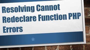 Resolving Cannot Redeclare Function PHP Errors