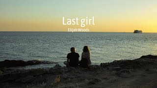Last Girl - Elijah Woods (Lyrics Video), you and me in the August heat