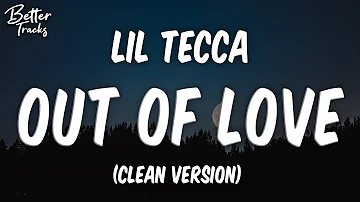 Lil Tecca - Out Of Love (Clean) 🔥 Out Of Love Clean