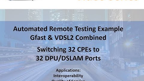 Automated DSL Testing Gfast & VDSL2