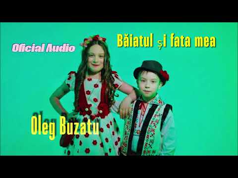 Oleg Buzatu - Băiatul și fata mea❤️