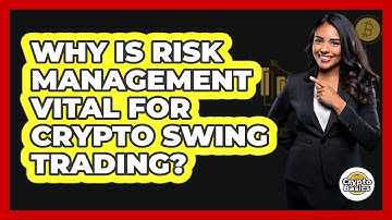 Why Is Risk Management Vital For Crypto Swing Trading? - CryptoBasics360.com