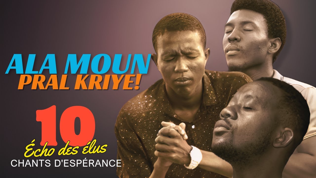 Ala Moun Pral Kriye _ 10 ÉCHO DES ÉLUS (Lyrics vidéo) CHANTS D'ESPÉRANCE