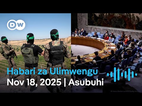DW Kiswahili Habari Za Ulimwengu Podcast Leo Asubuhi Novemba 18 2025 Swahili Habari