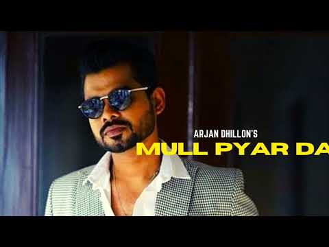 Mull pyar da Arjan Dhillon new punjabi songs