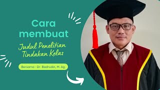 Cara Membuat Judul Penelitian Tindakan Kelas- PTK (part 1)
