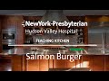 Salmon Burger Recipe - NewYork-Presbyterian Hudson Valley Teaching Kitchen