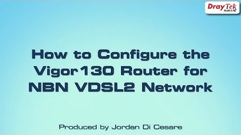 How to Configure the Vigor130 Router for VDSL2 NBN Network