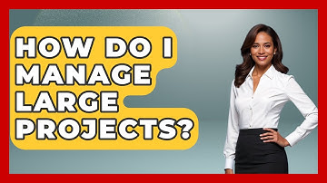 How Do I Manage Large Projects? - The Personal Growth Path