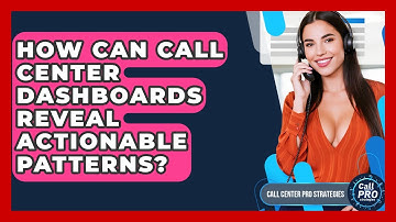 How Can Call Center Dashboards Reveal Actionable Patterns? - Call Center Pro Strategies